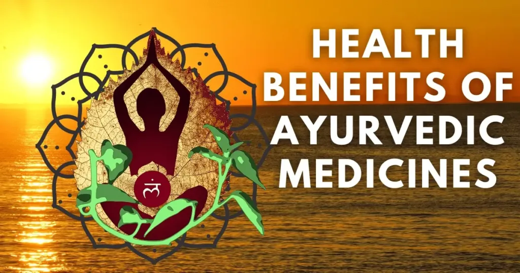 Health Benefits of Ayurvedic Medicines