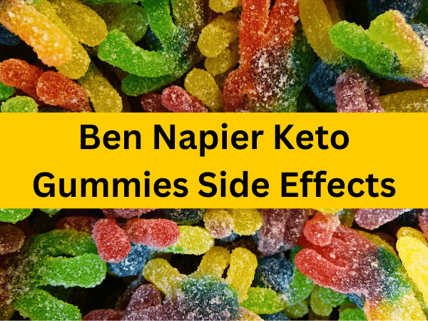 Ben Napier Keto Gummies Side Effects