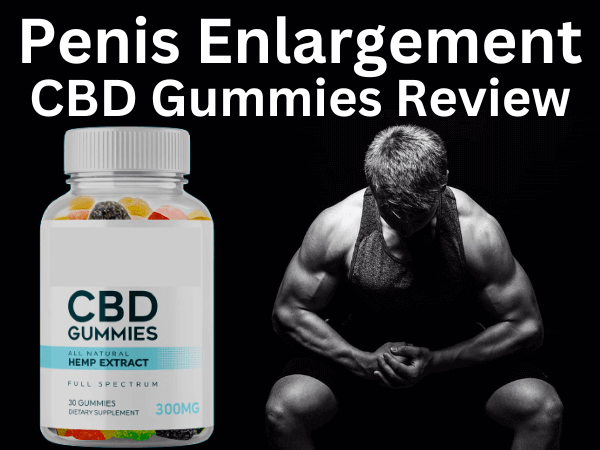 penis enlargement cbd gummies reviews